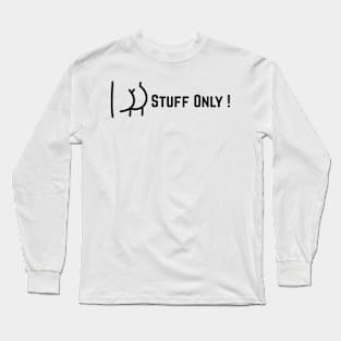 Stuff Only! Long Sleeve T-Shirt